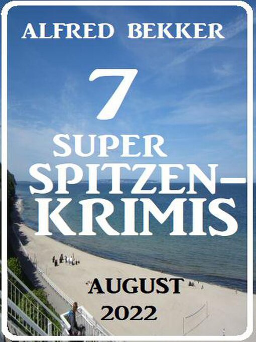 Title details for 7 Super Spitzenkrimis August 2022 by Alfred Bekker - Available